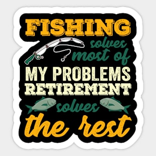 Fishing Solves Most Of My Problems Funny Retirement Fishing Sticker